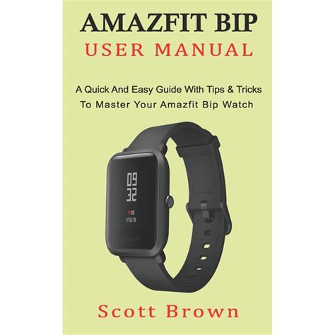 Amazfit Bip User Manual : A Quick And Easy Guide With Tips & Tricks to ...