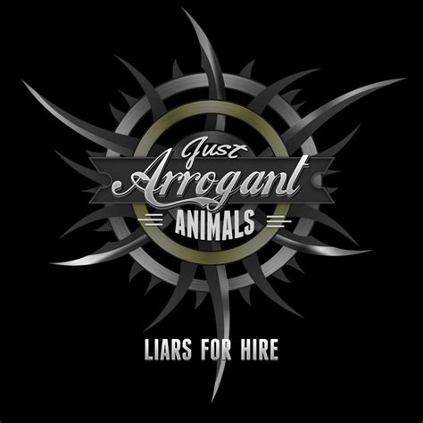 Liars For Hire Episode I | Just Arrogant Animals