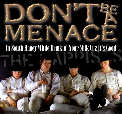 Dont Be A Menace Quotes. QuotesGram