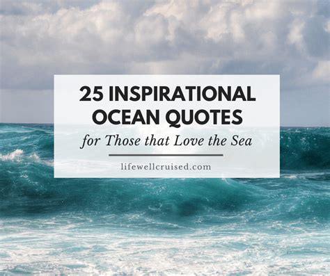 50 Inspirational Ocean Quotes for Those That Love the Sea - Life Well Cruised