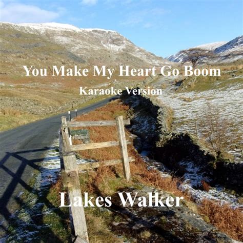 Stream You Make My Heart Go Boom (Karaoke Version) by Lakes Walker | Listen online for free on ...