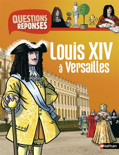 Raconte moi une histoire: Questions/Réponses : Louis XIV à Versailles
