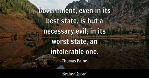 Thomas Paine - Government, even in its best state, is but...