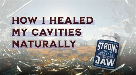 How I Healed My Cavities Naturally – Strong Jaw Supplements