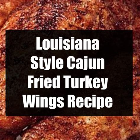 Louisiana Style Cajun Fried Turkey Wings Recipe