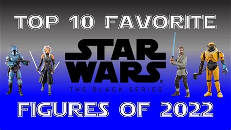 Top 10 Favorite Star Wars The Black Series Figures of 2022 - YouTube