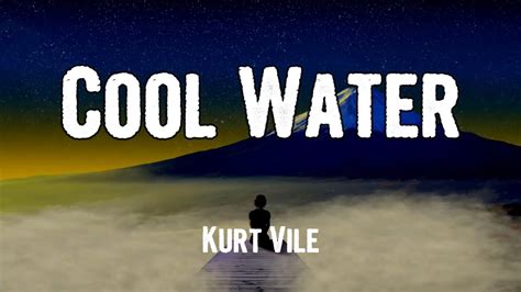 Kurt Vile - Cool Water (Lyrics) - YouTube