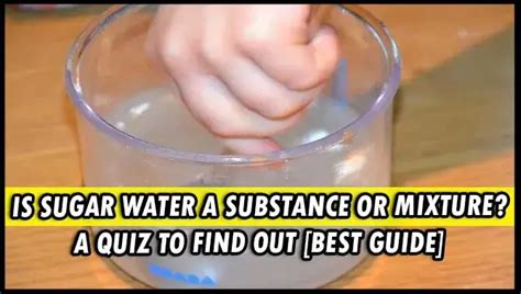 Is Sugar Water A Substance Or Mixture - Sugar Water