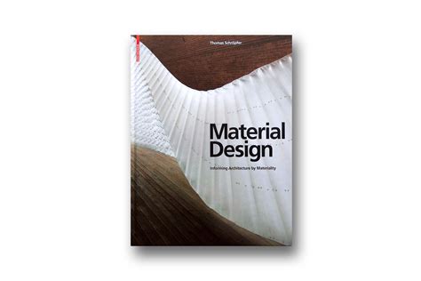 Material Design: Informing Architecture by Materiality - Advanced ...