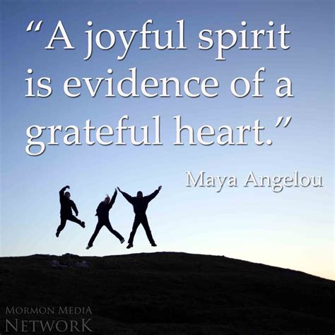 "A joyful spirit is evidence of a grateful heart." Maya Angelou | Gratitude quotes, Skills quote ...