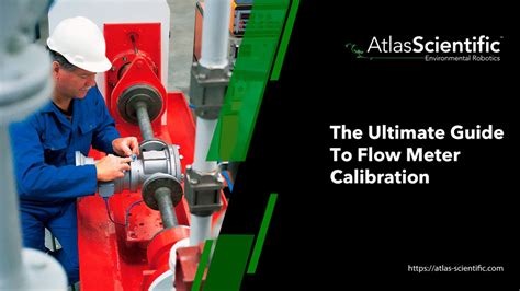 The Ultimate Guide To Flow Meter Calibration | Atlas Scientific