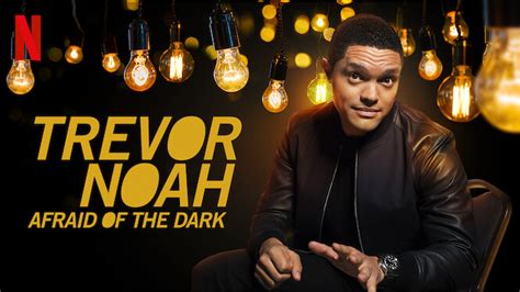 Trevor Noah: Afraid of the Dark (2017) - Netflix | Flixable