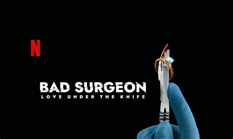 Bad Surgeon: Love Under the Knife – Review | Netflix Docuseries