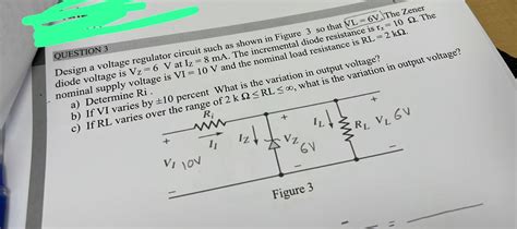 Solved Design a voltage regulator circuit such as shown in | Chegg.com