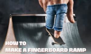 How to Make a Fingerboard Ramp? - 3 DIY Steps