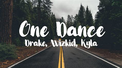 Drake (Ft. Wizkid & Kyla) - One Dance [Lyrics] - YouTube