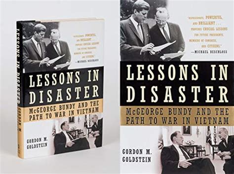 Lessons in Disaster: McGeorge Bundy and the Path to War in Vietnam by Goldstein, Gordon M ...