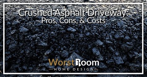 Crushed Asphalt Driveway: Pros, Cons, & Costs - Worst Room