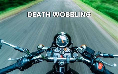 Motorcycle Death Wobble: Causes and How to Prevent It