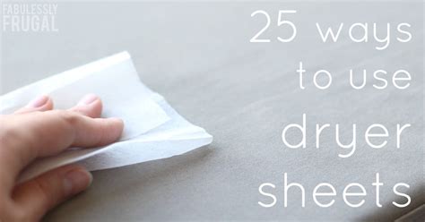 25 Uses for Dryer Sheets That Will Blow Your Mind - Fabulessly Frugal