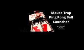 Mouse Trap Ping-Pong Ball Launcher by Caroline Kabus on Prezi