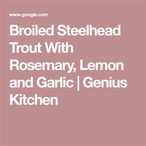 Broiled Steelhead Trout With Rosemary, Lemon and Garlic Recipe - Food ...