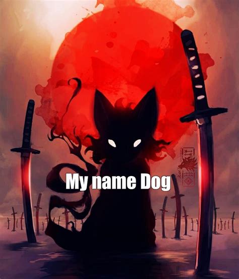 Meme: "My name Dog" - All Templates - Meme-arsenal.com