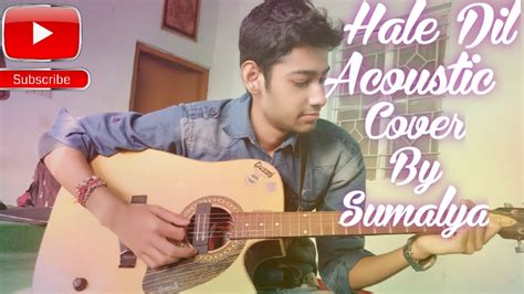 Hale Dil song | Acoustic Cover | Short Version | By | Sumalya Gupta ...