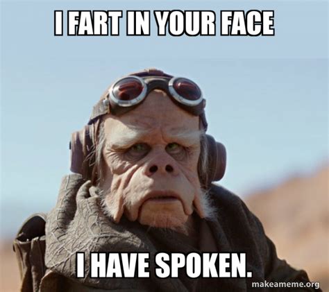 i fart in your face I have spoken. - The Mandalorian - I Have Spoken ...