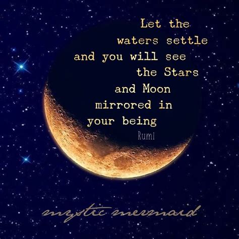 Let the waters settle and You will see the stars, and Moon mirrored in ...