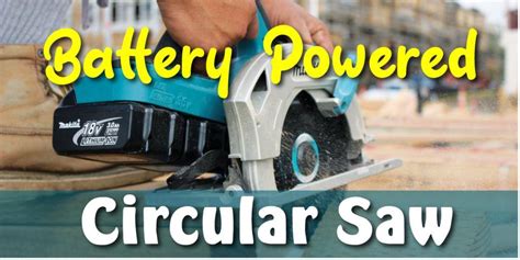 Best Battery Powered Circular Saw Review - SawCafe