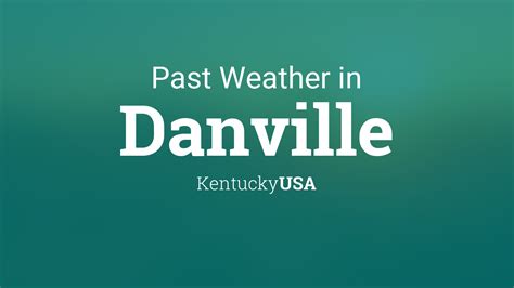 Past Weather in Danville, Kentucky, USA — Yesterday or Further Back