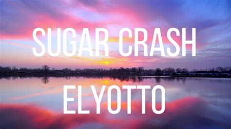 Elyotto - Sugar Crash (Lyrics) - YouTube