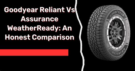 Goodyear Reliant Vs Assurance WeatherReady - AutoGlobes