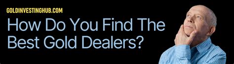 How Do You Find The Best Gold Dealers? - Gold Investing Hub