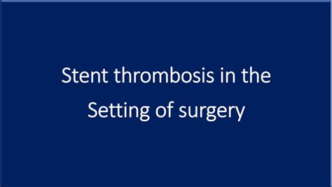 Stent thrombosis in the setting of surgery