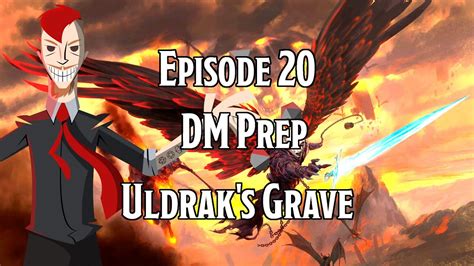 BG:DiA Prep: Ep.20 Uldrak's Grave - YouTube