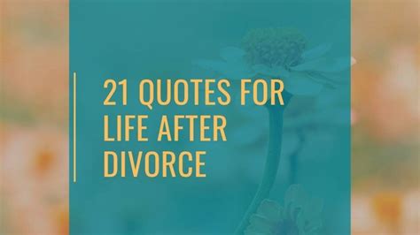 Life After Divorce: 21 Inspiring Quotes to Help You Move Forward