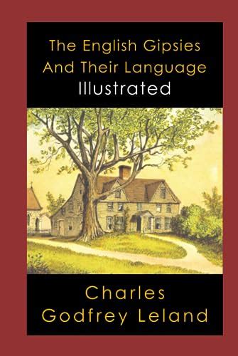 The English Gipsies And Their Language Illustrated: Folklore, Legends & Mythology, Fairy Tales ...