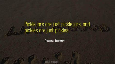 Top 80 Quotes About Pickles: Famous Quotes & Sayings About Pickles