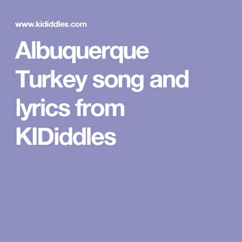 Albuquerque Turkey song and lyrics from KIDiddles | Turkey songs, Albuquerque turkey, Songs