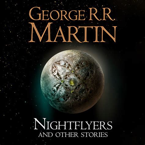 Stream Nightflyers and Other Stories, By George R. R. Martin, Read by Mike Grady by ...