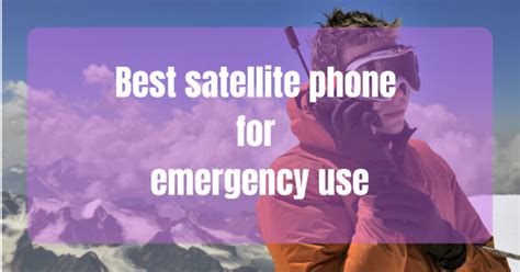 Best satellite phone for emergency use – Buyers Guide - 8CoreLiving - The Alley Tech Guy