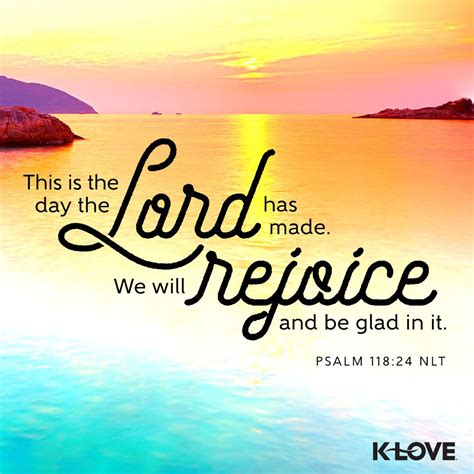 K-LOVE's Verse of the Day. This is the day the Lord has made. We will ...