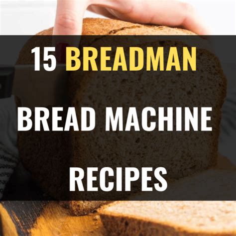 15 Best Breadman Bread Machine Recipes - Happy Muncher