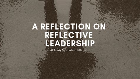 Reflection on Reflective Leadership – Chad Flinn