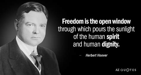 Herbert Hoover quote: Freedom is the open window through which pours ...