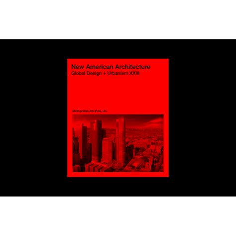 New American Architecture Global Design + Urbanism XXIII