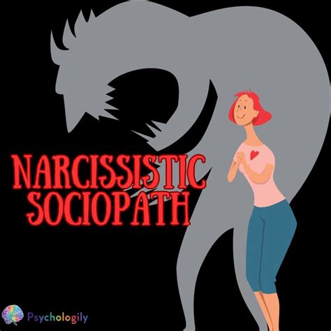 Narcissistic Sociopath: Understanding the Traits and Behaviors of This ...