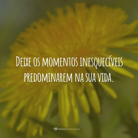 40 frases de momentos para você eternizar os acontecimentos marcantes